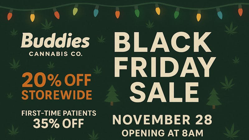 Buddies Cannabis Co BLACK FRIDAY SALE!!!!!!