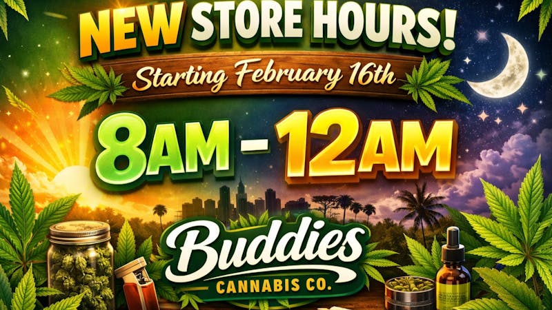 Buddies Cannabis Co NEW BUISNESS HOURS!