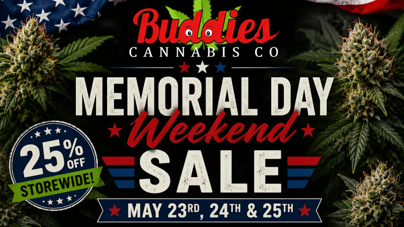 Buddies Cannabis Co MEMORIAL DAY WEEKEND SALE!!