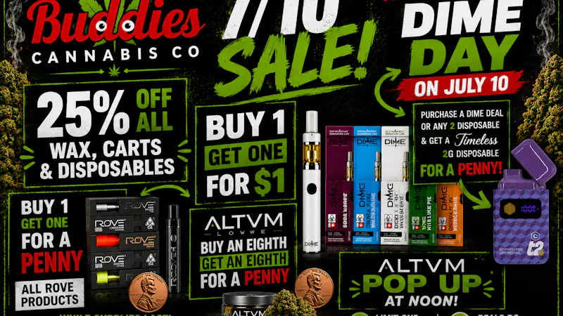 Buddies Cannabis Co 7/10 SALE!! DIME DAY!!