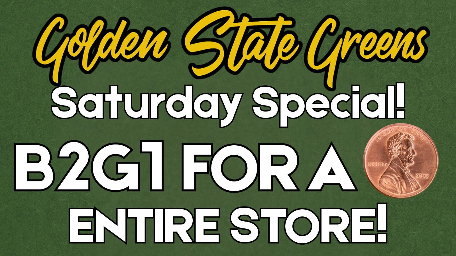 Golden State Greens Point Loma - Pacific Beach SATURDAY - BUY 2 GET 1 FOR $0.01!