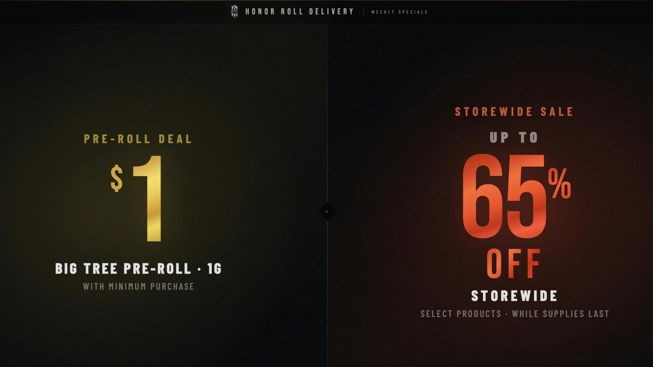 Honor Roll Delivery UP TO 65% OFF STOREWIDE + $1 PRE ROLL