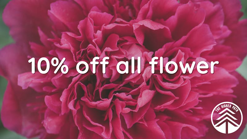 The Higher Path 10% off all flower!