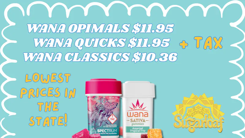 SugarLoaf Lowest Wana Pricing In The State!
