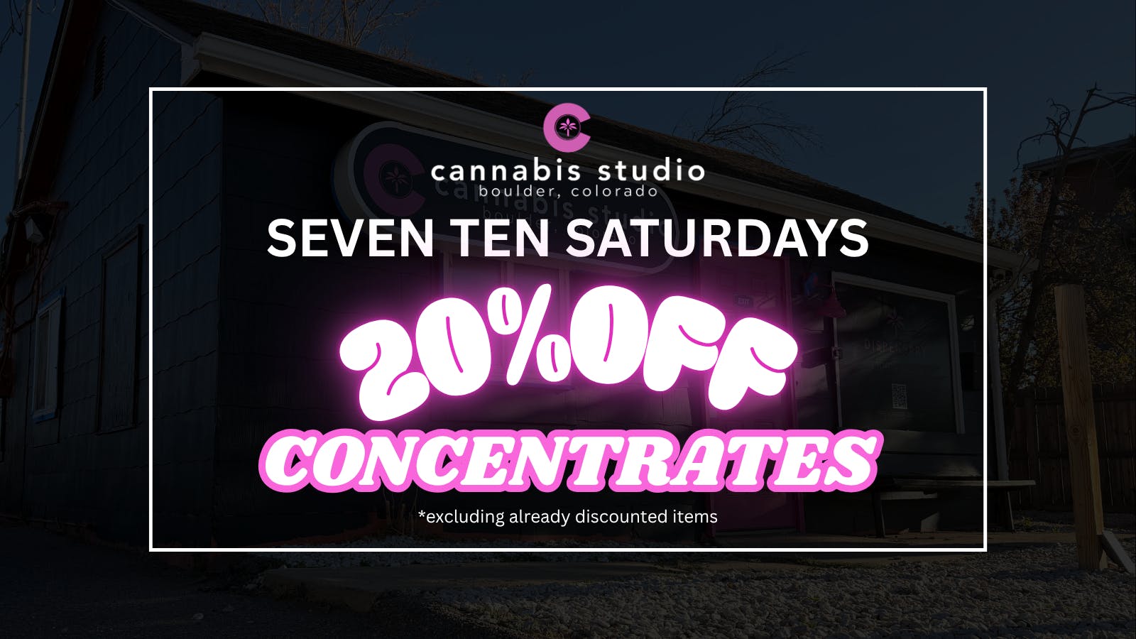 Cannabis Studio SEVEN TEN SATURDAY (20% OFF CONCENTRATES & VAPES)
