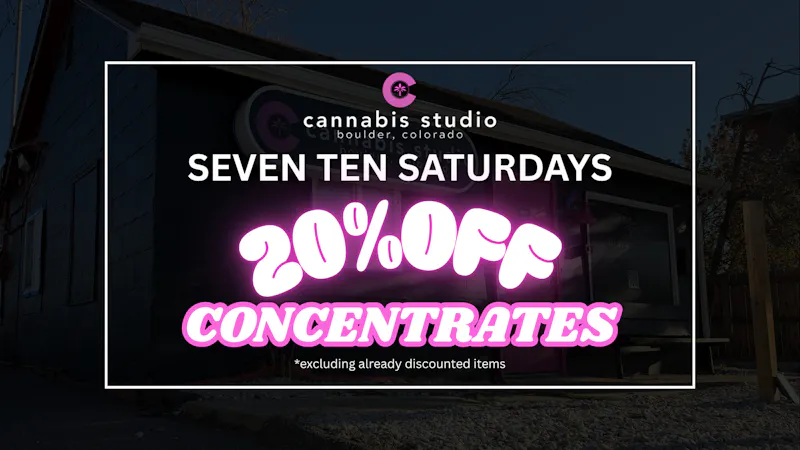 Cannabis Studio SEVEN TEN SATURDAY (20% OFF CONCENTRATES & VAPES)