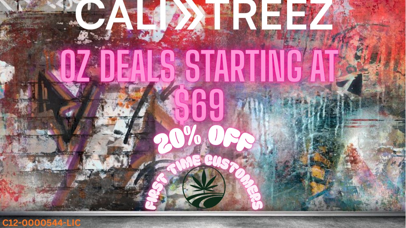 CaliTreez - Citrus Heights / Orangevale / Fair Oaks $69 OZ and 20% OFF FIRST TIME CUSTOMERS