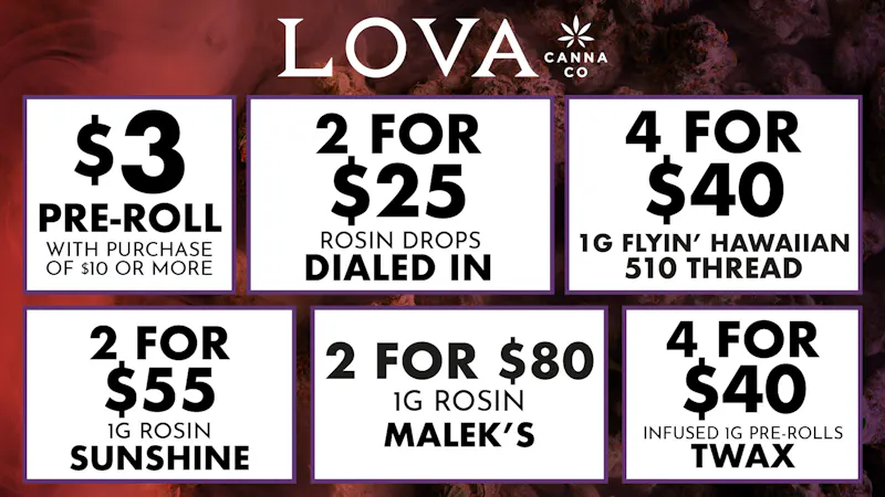 LOVA Downtown $3 Joint | 4/$40 1g 510 Thread | 2/$25 Rosin Drops