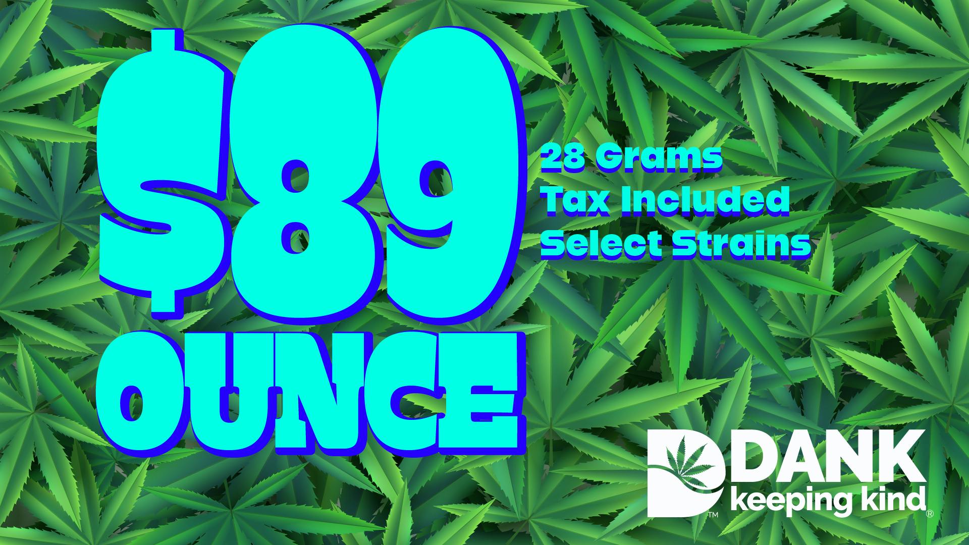 DANK Colorado - Adult Use Flower Sale: $89 Oz/$50 Half Oz