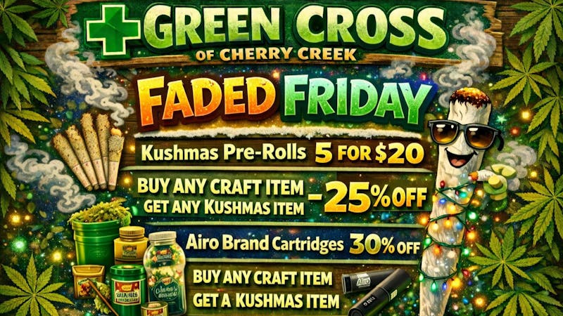 Green Cross of Cherry Creek REC/MED FADED FRIDAY SPECIAL