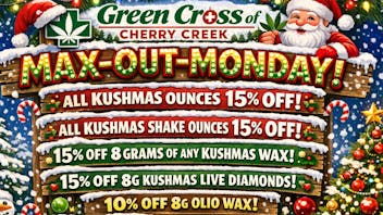 Green Cross of Cherry Creek REC/MED Max Out Mondays!