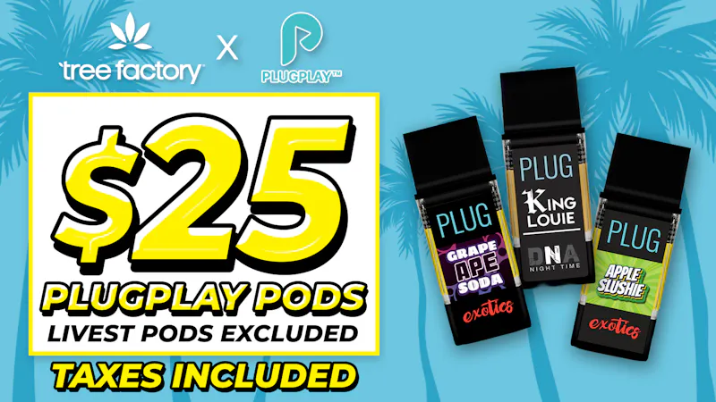 Tree Factory - Port Hueneme 🔥$25 PLUGplay Pods 💨