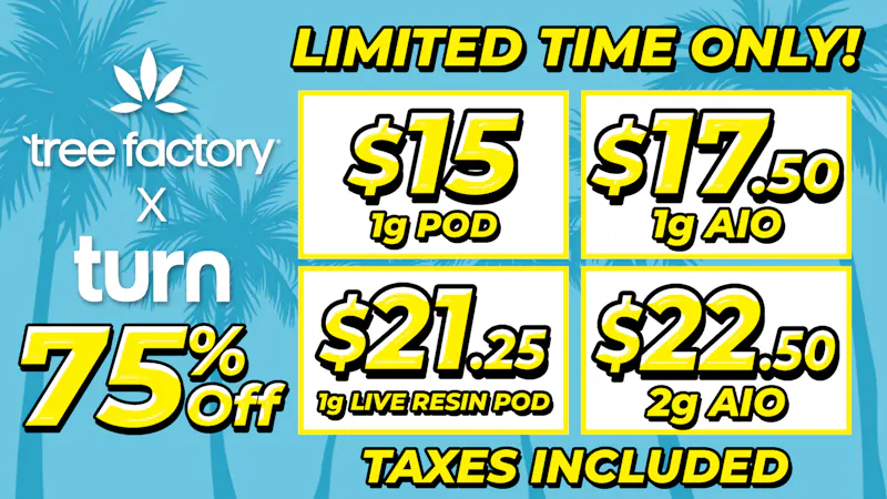 Tree Factory - Port Hueneme 75% Off TURN Vapes💨Flash Sale⚡️