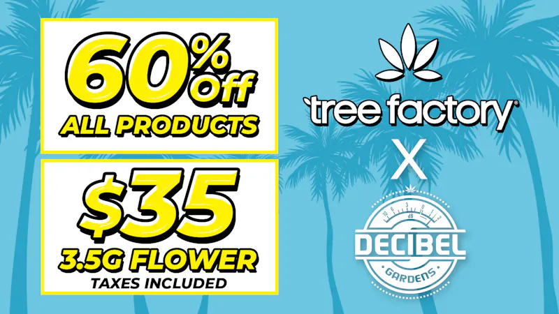 Tree Factory - Port Hueneme 🌱$35 DECIBEL GARDENS 3.5g Flowers 🌱Limited Time⏳