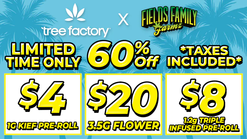 Tree Factory - Port Hueneme 🌱$20 Fields Family Farmz 3.5G 🌱 60% off 🔥