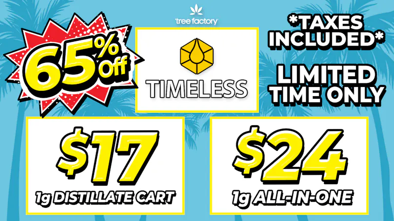 Tree Factory - Port Hueneme 65% off Timeless Vapes ⏳ Limited Time 💨