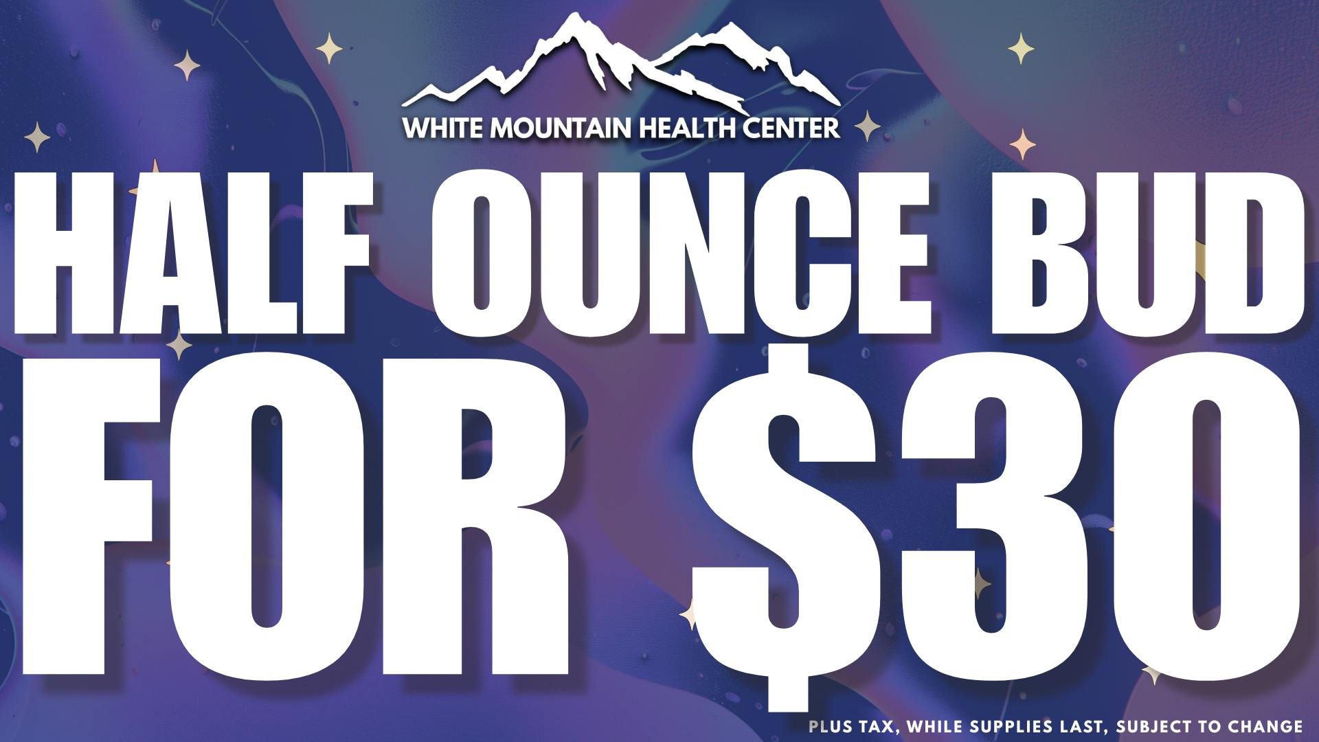 White Mountain Health Center HALF OUNCE BUD FOR $30
