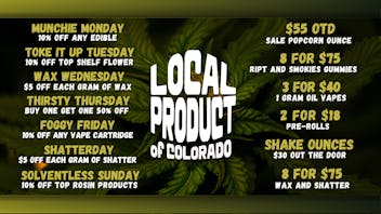 Local Product of Colorado (Recreational) $30 Shake Ounces PLUS Daily Specials