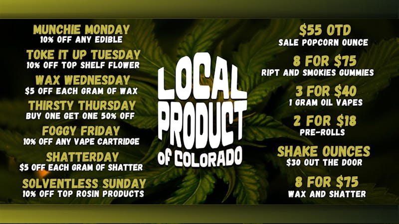 Local Product of Colorado (Recreational) $30 Shake Ounces PLUS Daily Specials
