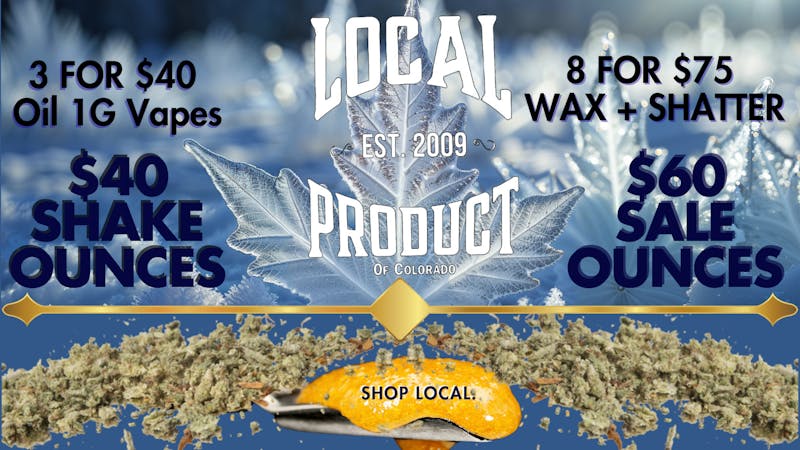 Local Product of Colorado (Recreational) $60 Sale Ounces PLUS Daily Deals