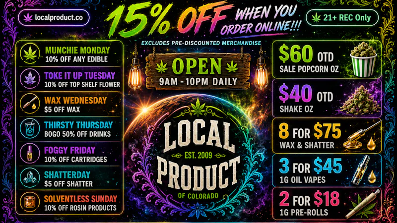 Local Product of Colorado (Recreational) 8G for $75 Wax & Shatter Plus Specials
