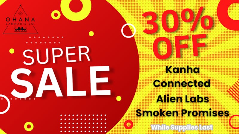 Ohana Gardens 30% Off Kanha,Connected/Alien Labs, Smoken Promise