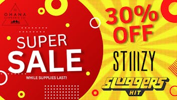 Ohana Cannabis STIIIZY + Sluggers Hit 30% OFF 🔥