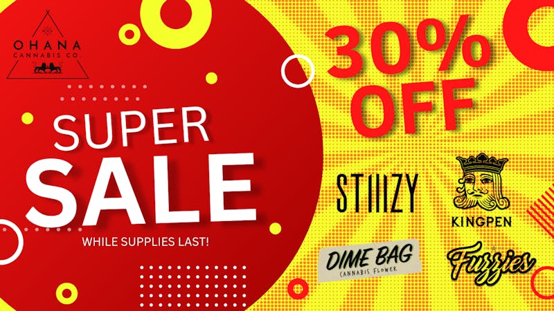 Ohana Cannabis 30% OFF Stiiizy, Dime Bag, Kingpen, & Fuzzies