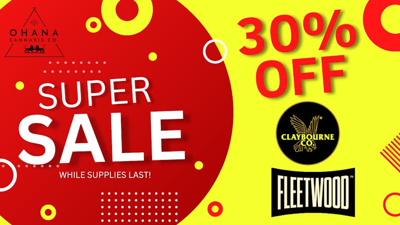 Ohana Cannabis 30% OFF Claybourne & Fleetwood!