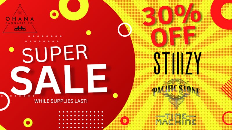 Ohana Cannabis - Santa Cruz STIIIZY, Pacific Stone & Time Machine 30% OFF 🌿✨