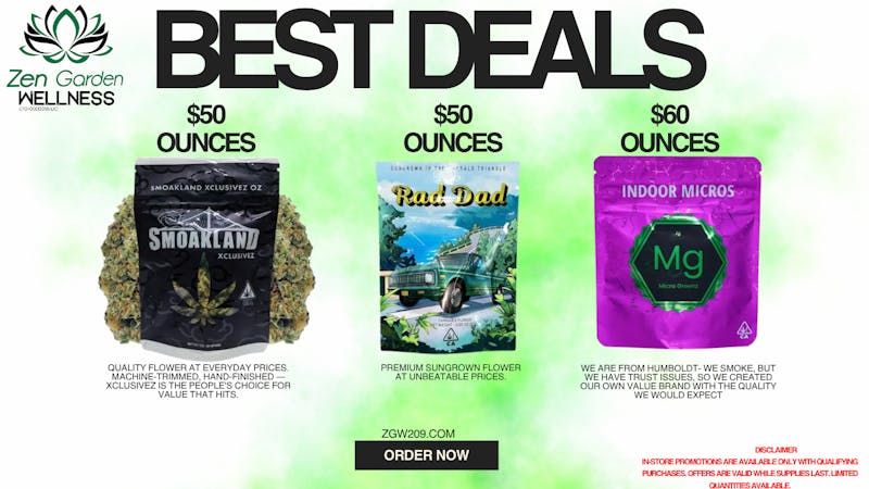 Zen Garden Wellness $50-$60 Ounces $10-$15 8ths ALL PRICES INCLUDE TAX