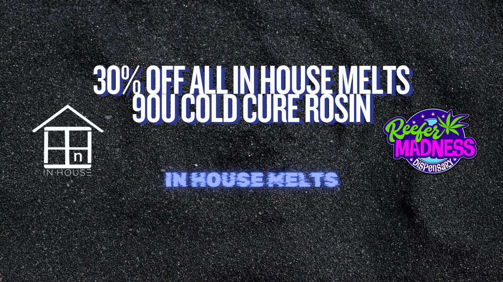 Reefer Madness In House Melts - 90u Rosin 30% Off!