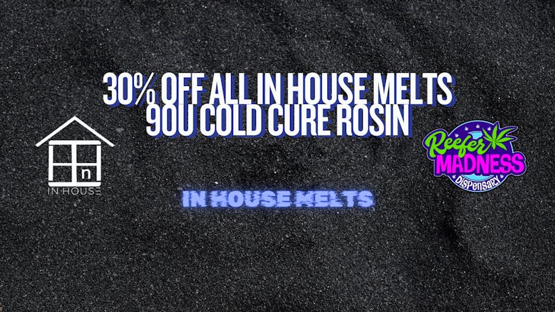 Reefer Madness In House Melts - 90u Rosin 30% Off!