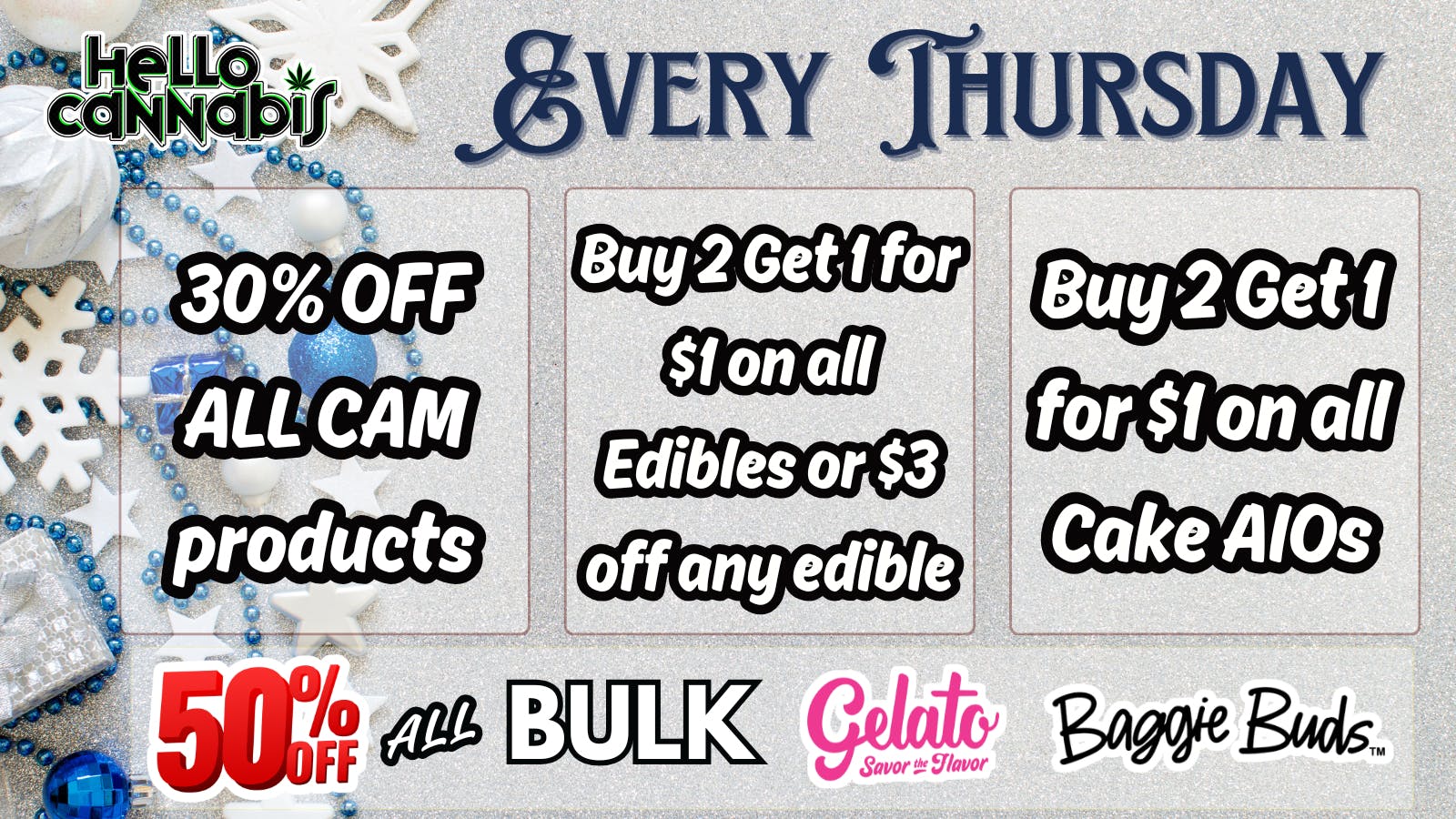 Hello Cannabis - Vista 30% off CAM; B2G1 Edibles & Cake; 50% Off Gelato..