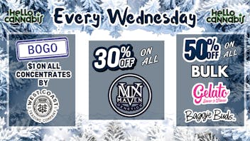 Hello Cannabis - Vista 30% OFF Maven & BOGO WCTC; 50% OFF Gelato...