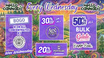 Hello Cannabis - Vista 30% OFF Maven & BOGO WCTC; 50% OFF Gelato...