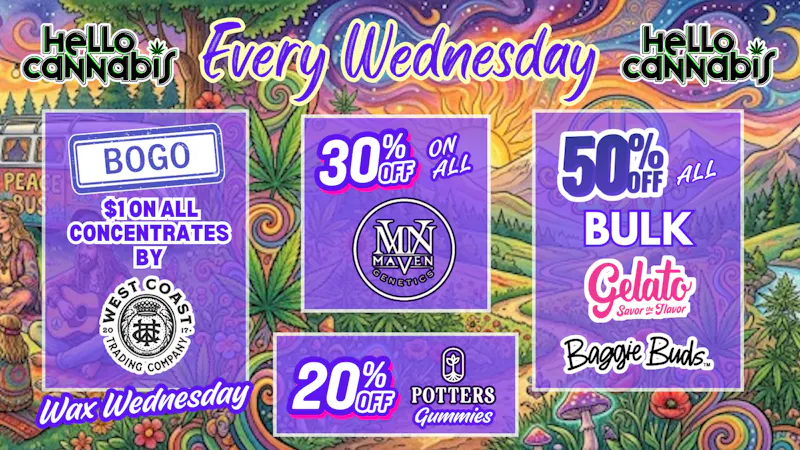 Hello Cannabis - Vista 30% OFF Maven & BOGO WCTC; 50% OFF Gelato...