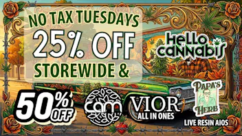 Hello Cannabis - Vista 25% OFF STOREWIDE | 50% OFF CAM, VIOR & PAPAs HERB