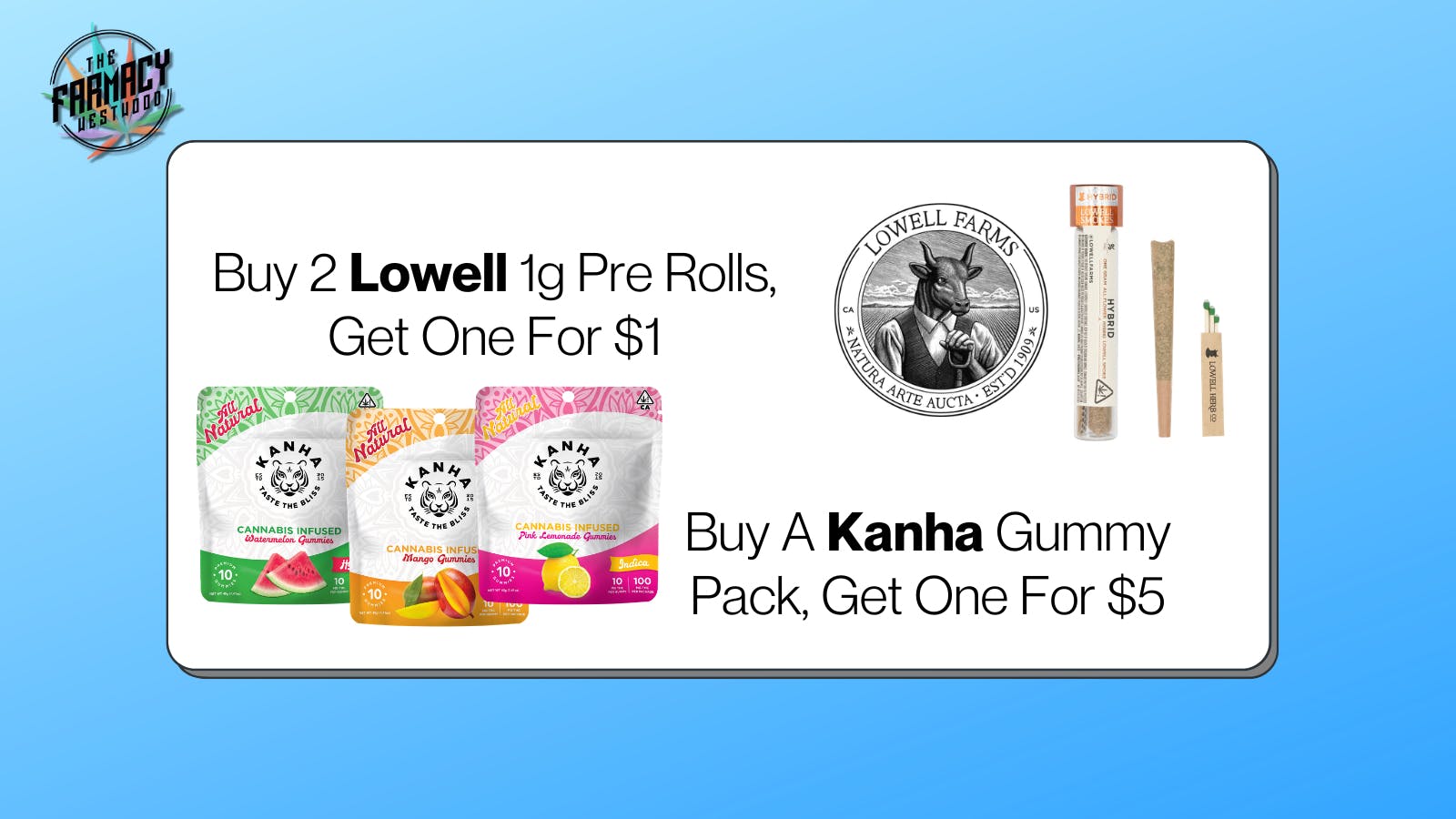 The Farmacy Westwood Lowell Preroll B2G1 | Kanha Gummy B1G1