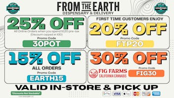 From the Earth – Delivery and Dispensary – Port Hueneme, Ventura County 25% Off Orders & 20% Off FTP (SATURDAY DEALS)