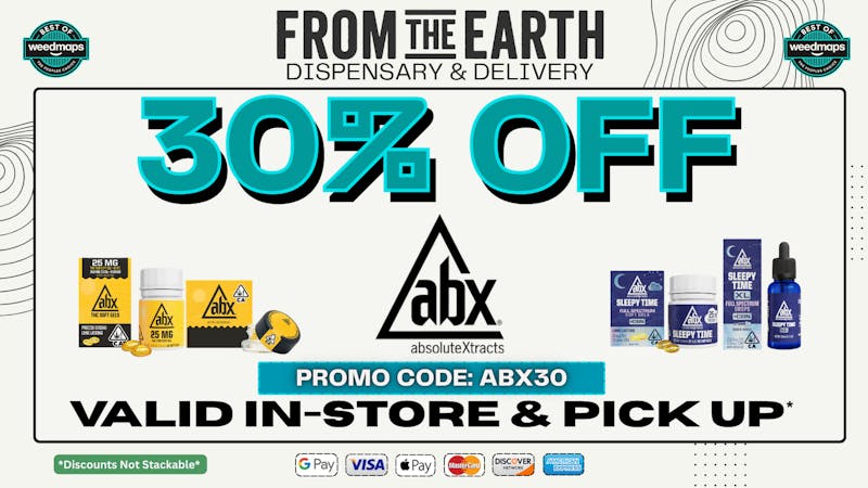 From the Earth – Delivery and Dispensary – Port Hueneme, Ventura County 30% OFF ALL ABX PRODUCTS