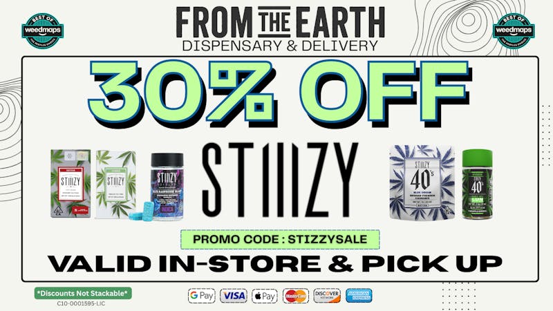 From the Earth – Delivery and Dispensary – Port Hueneme, Ventura County 30% OFF ALL STIIIZY PRODUCTS