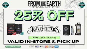 From the Earth – Delivery and Dispensary – Port Hueneme, Ventura County 25% OFF ALL HEAVY HITTERS PRODUCTS