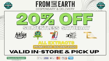 From the Earth – Delivery and Dispensary – Port Hueneme, Ventura County 20% OFF ALL EXTRACTS