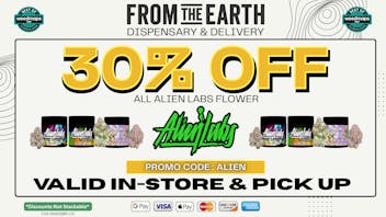 From the Earth – Delivery and Dispensary – Port Hueneme, Ventura County 30% OFF ALL ALIEN LABS PRODUCTS