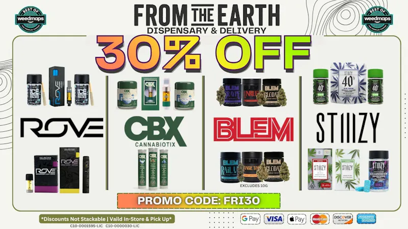 From the Earth – Aliso Viejo / Laguna Niguel – Delivery and Dispensary 30% OFF FOUR SELECT BRANDS (FRIDAYS)