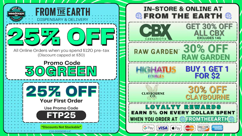 From the Earth – Oxnard – Delivery and Dispensary 25% Off Orders & 25% OFF FTP (MONDAY DEALS)