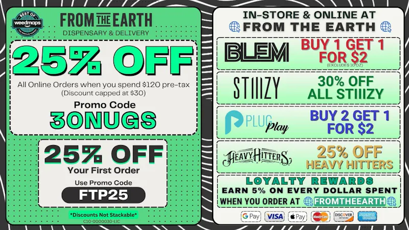 From the Earth – Oxnard – Delivery and Dispensary 25% Off Orders & 25% Off FTP (THURSDAY DEALS)