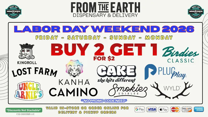 From the Earth - Orange County Santa Ana – Delivery & Dispensary B2G1 ON SELECT BRANDS - LABOR DAY WEEKEND