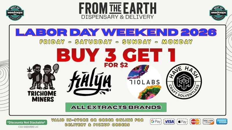 From the Earth - Orange County Santa Ana – Delivery & Dispensary B3G1 ON SELECT EXTRACTS - LABOR DAY WEEKEND